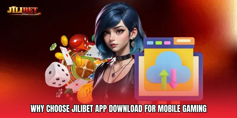 Why Choose JILIBET App Download for Mobile Gaming
